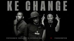 Hitboss SA & Psychonic Vocalist - Ke Change Ft. Poogington