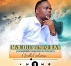 IMVUSELELO YAMAKHOLWA – Umkhumbi Omkhulu Gospel Nendlal'indumisa Album