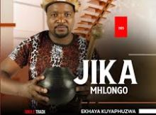 JIKA MHLONGO – EKHAYA KUYAPHUZWA