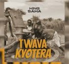 King Saha – Twava Kyotera