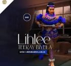 EP: LIHLEE TEEKAY BIYELA & Mqhelemane – Ucu Lwanamhlanje