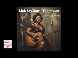 Lick My Jam ‘Til I Moan – Lillian Dixie Walker (Bella Banksia 1959 Lost Blues Tape)
