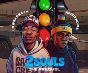 Lowbass Djy & Ndibo Ndibs – 2 Souls (The Prequel)