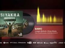 Lungzo Mofunk x Vinox Musiq – Bawo Ft. King Monopoly & Kelz K