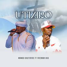 Mambo Dhuterere – Utiziro (feat. Freeman HKD)