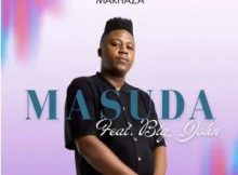Masuda – Makhaza ft. Big John