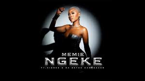 Memie - Ngeke (Feat. Kidbee & Ba Bethe Gashoazen)