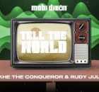 Mobi Dixon ft Sakhe The Conqueror, Rudy Julius - Tell The World