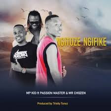 Mr Chozen & MP Kid - Ngitoze Ngifike Ft Passion Master