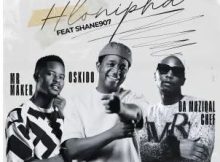 Mr Maker, OSKIDO & Da Muziqal Chef – Hlonipha (feat. Shane907)