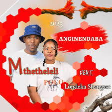 Mthetheleli SA – Anginendaba ft. Londeka Shangase