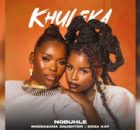 Nobuhle x Nkosazana Daughter x Essa Kay - Khuleka