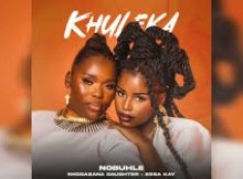 Nobuhle x Nkosazana Daughter x Essa Kay - Khuleka