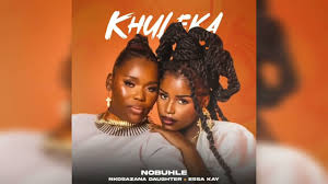 Nobuhle x Nkosazana Daughter x Essa Kay - Khuleka