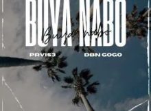 PRVIS3 & DBN Gogo – Buya Nabo (feat. Triple X Da Ghost & Effected)