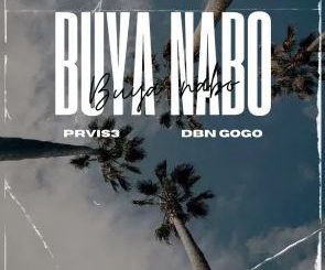 PRVIS3 & DBN Gogo – Buya Nabo (feat. Triple X Da Ghost & Effected)