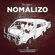 Pro CHxLD - Nomalizo (Ft. Gaffi & Meijar Probeats)