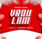 Prokid D’Soul, Xola D & Subzero Junior – Vrou Lam