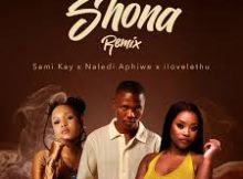 Sami’Kay x Naledi Aphiwe x ilovelethu – Shona (Remix)
