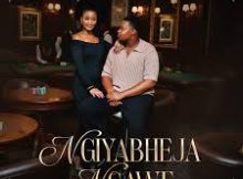 Sbahle – Ngiyabheja Ngawe ft Mawelele