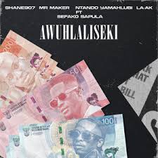 Shane907, Mr Maker, Ntando Yamahlubi & La-ak ft Sefako Sapula – Awuhlaliseki