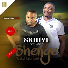Skhiye Sothando – Usengishiya Kanje ft. Shenge Wasehlalankosi