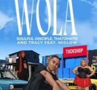 Soulful Disciple, Thatohatsi & Tracy – Wola (feat. Miglow)