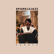 Sparkl3jazz – Ekhaya EP