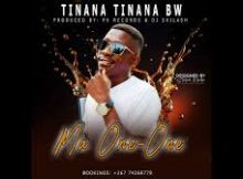 Tinana Tinana Bw – Ma One One