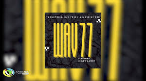 TurnUpKiid – Wav 77 ft Djy Fresh, Massive95k, Biblow & Zirry