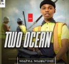 Two Ocean – Ngafika Ngamatoho (Song)