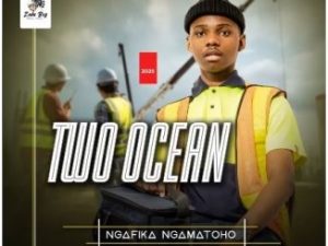 Two Ocean – Ngafika Ngamatoho (Song)