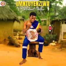 UMNTUYENZIWA – Present Father