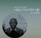 Vico Da Sporo – Ngikuthanda Nje (feat. Sbonga)