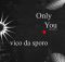 Vico Da Sporo – Only You (ft. Xolani N)