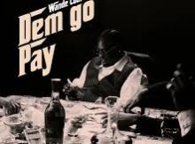 Wande Coal - DEM GO PAY