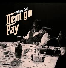 Wande Coal - DEM GO PAY