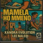 Xandra Evolution - MAMELA HO MMENO FT LEE NALEDI
