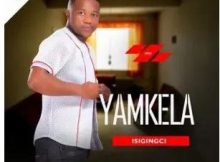 Yamkela – Isigingci Ep