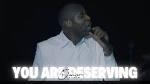 You're deserving - Dunsin Oyekan