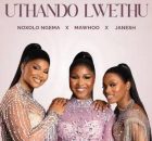 MaWhoo – Uthando Lwethu ft. Janesh, Noxolo Ngema, ChildDaDJ, Funktone & Elevators