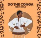 Abdul Horus - Do The Conga
