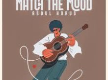 Abdul Horus - Match The Mood