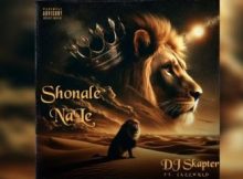 DJSkapter – Shonale Nale Feat. JAZZWRLD, Thukuthela, Babalwa M, MaWhoo & Msaki, Zee Nxumalo, Kelvin Momo