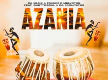 Da Kilms & Frankz R Melvotize – Azania (feat. GhettoSoul & Da Facilitator)