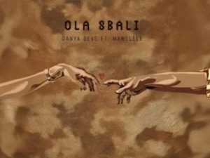 Danya Devs – Ola Sbali ft. Mawelele