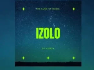 Dj Njebza & Daliwonga – Izolo ft Dj Maphorisa & Mpura