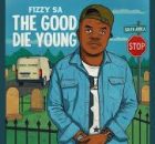 FIZZY SA - The Good Die Young