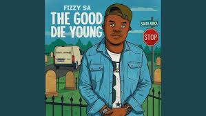 FIZZY SA - The Good Die Young