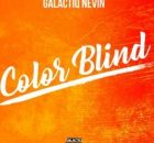 Galactiq Nevin – Color Blind